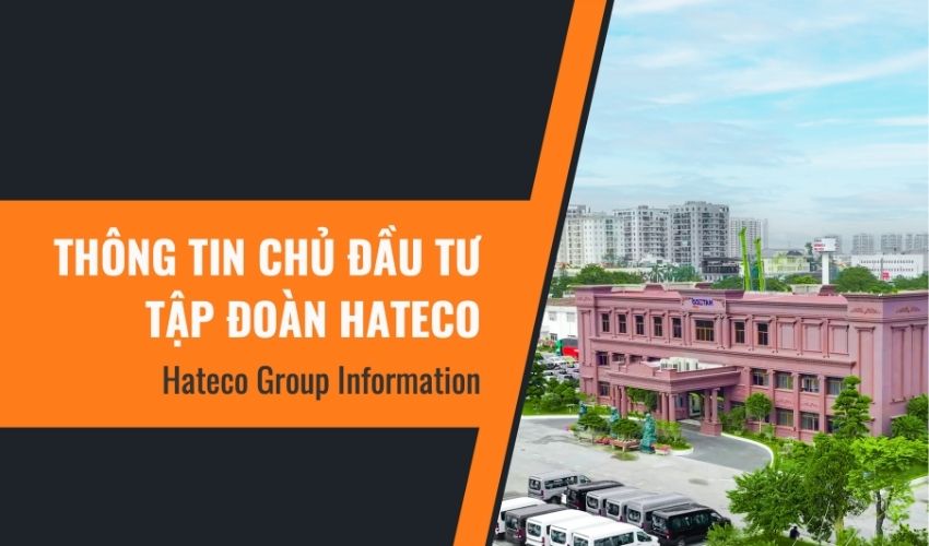Chủ đầu tư Hateco – Bảo chứng cho chất lượng